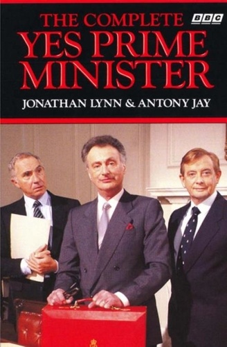 Jonathan Lynn et Anthony Jay - The Complete Yes Prime Minister.
