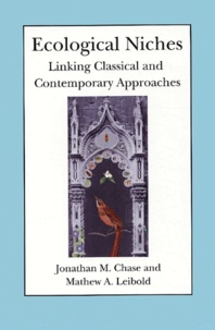Jonathan-M Chase et Mathew-A Leibold - Ecological Niches - Linking Classical and Contemporary Approaches.