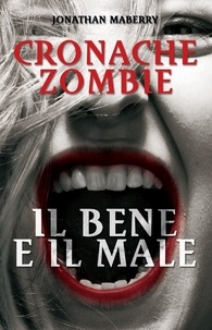 Jonathan Maberry - Cronache Zombie 2: Il Bene e il Male.
