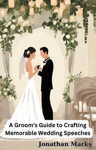  Jonathan Marks - A Groom's Guide to Crafting Memorable Wedding Speeches.