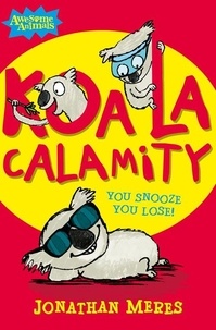 Jonathan Meres et Neal Layton - Koala Calamity.