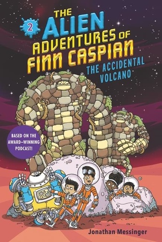 Jonathan Messinger et Aleksei Bitskoff - The Alien Adventures of Finn Caspian #2: The Accidental Volcano.