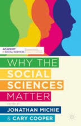 Jonathan Michie et Cary-L Cooper - Why the Social Sciences Matter.