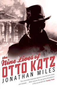 Jonathan Miles - The Nine Lives of Otto Katz.