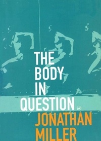 Jonathan Miller - The Body In Question.