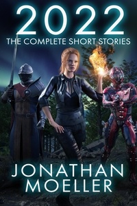  Jonathan Moeller - 2022: The Complete Short Stories - Anthologies, #6.