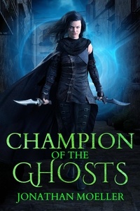 Jonathan Moeller - Champion of the Ghosts - Anthologies, #7.