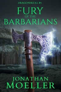  Jonathan Moeller - Dragonskull: Fury of the Barbarians - Dragonskull, #5.