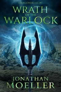  Jonathan Moeller - Dragonskull: Wrath of the Warlock - Dragonskull, #7.