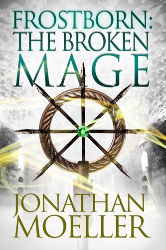  Jonathan Moeller - Frostborn: The Broken Mage - Frostborn, #8.