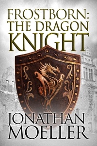  Jonathan Moeller - Frostborn: The Dragon Knight - Frostborn, #14.