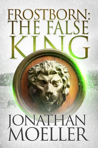  Jonathan Moeller - Frostborn: The False King - Frostborn, #11.