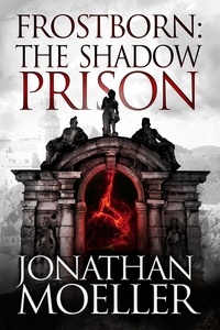  Jonathan Moeller - Frostborn: The Shadow Prison - Frostborn, #15.