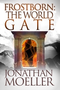  Jonathan Moeller - Frostborn: The World Gate - Frostborn, #9.