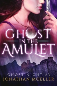  Jonathan Moeller - Ghost in the Amulet - Ghost Night, #3.