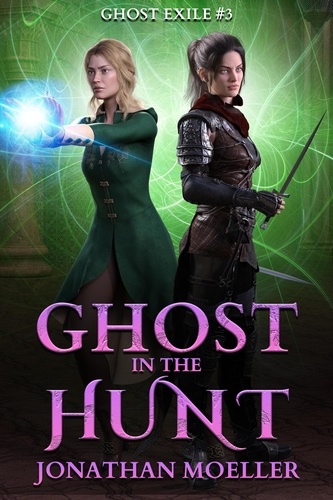  Jonathan Moeller - Ghost in the Hunt - Ghost Exile, #3.
