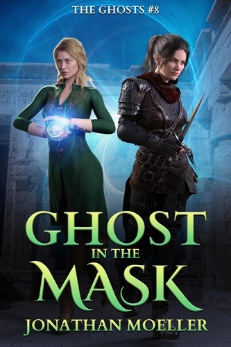  Jonathan Moeller - Ghost in the Mask - The Ghosts, #8.