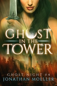  Jonathan Moeller - Ghost in the Tower - Ghost Night, #4.