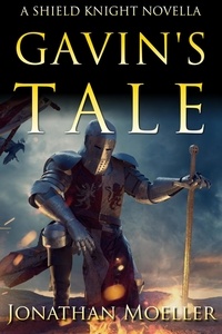  Jonathan Moeller - Shield Knight: Gavin's Tale - Shield Knight, #6.