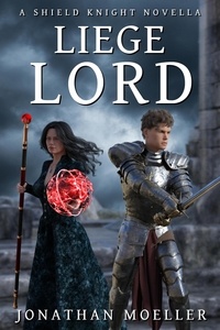  Jonathan Moeller - Shield Knight: Liege Lord.