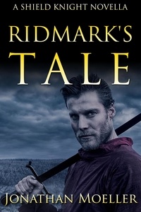 Jonathan Moeller - Shield Knight: Ridmark's Tale - Shield Knight, #4.