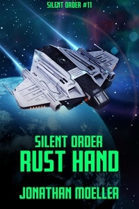  Jonathan Moeller - Silent Order: Rust Hand - Silent Order, #11.