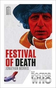 Jonathan Morris - Doctor Who: Festival of Death - 50th Anniversary Edition.