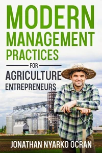 Modern Management Practices for Agriculture Entrepreneurs