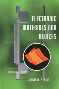 Jonathan-P Bird et David-K Ferry - Electronic Materials And Devices.