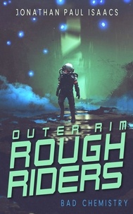  Jonathan Paul Isaacs - Bad Chemistry - Outer Rim Rough Riders, #3.