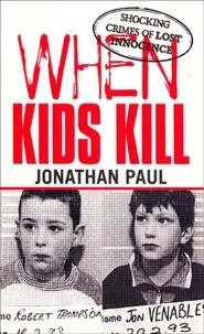 Jonathan Paul - When Kids Kill.