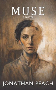 Muse: A Novel of Art, Memory and the Price of Perfection