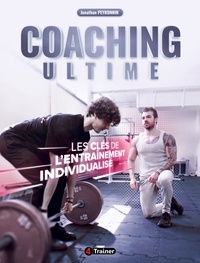 Jonathan Peyronnin - Coaching Ultime - Les Clés de l'entraînement individualisé.