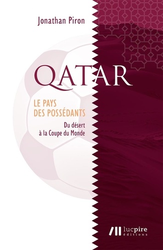 Qatar, le pays des possédants. Du désert à la Coupe du Monde
