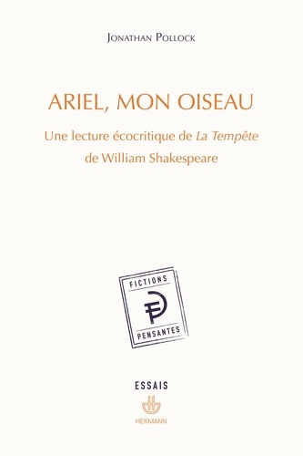 Jonathan Pollock - Ariel, mon oiseau - Une lecture écocritique de La Tempête de William Shakespeare.