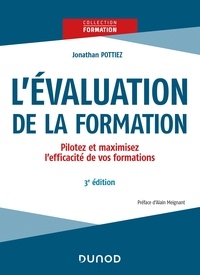Jonathan Pottiez - L'évaluation de la formation - 3e éd. - Pilotez et maximisez l'efficacité de vos formations.