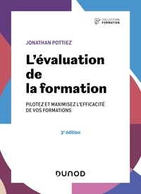 Jonathan Pottiez - L'évaluation de la formation - 3e éd. - Pilotez et maximisez l'efficacité de vos formations.