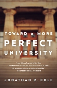 Jonathan R Cole - Toward a More Perfect University.
