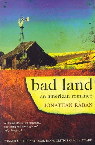 Jonathan Raban - Bad Land - An American Romance.