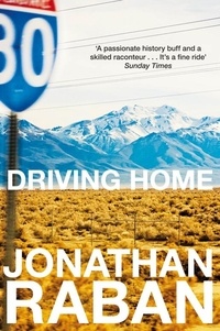 Jonathan Raban - Driving Home - An American Scrapbook.