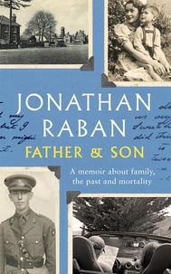 Jonathan Raban - Father and Son.