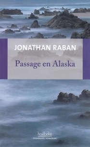 Jonathan Raban - Passage en Alaska.