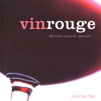 Jonathan Ray - Vin rouge - Découvrir, explorer, savourer.