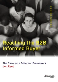Reaching the Informed B2B Buyer: The Case for a Different Framework