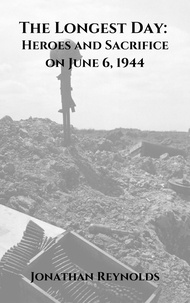 Nouveaux livres téléchargeables gratuitement The Longest Day: Heroes and Sacrifice on June 6, 1944 par Jonathan Reynolds 9798223339748 iBook