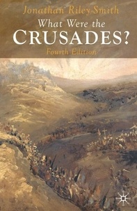 Jonathan Riley-Smith - What Were the Crusades?.