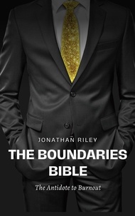  Jonathan Riley - The Boundaries Bible - The Antidote to Burnout.