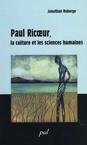 Jonathan Roberge - Paul Ricoeur, la culture et les sciences humaines.