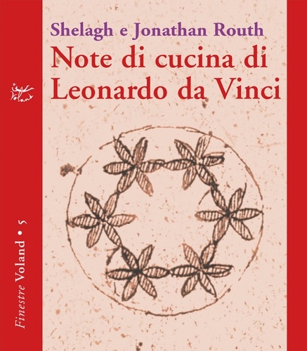 Jonathan Routh et Shelagh Routh - Note di cucina di Leonardo da Vinci.