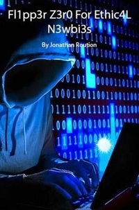 Ebooks télécharger epub Flipp3r Z3ro For Ethic4L N3wbi3s par Jonathan Roution (Litterature Francaise)